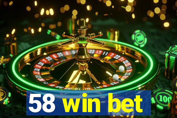 58 win bet