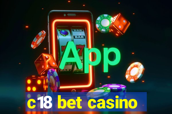 c18 bet casino