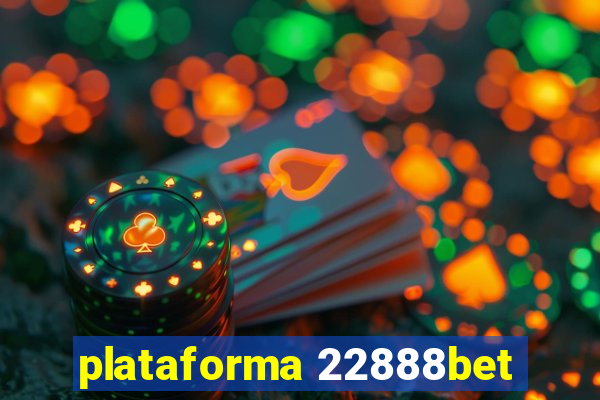 plataforma 22888bet