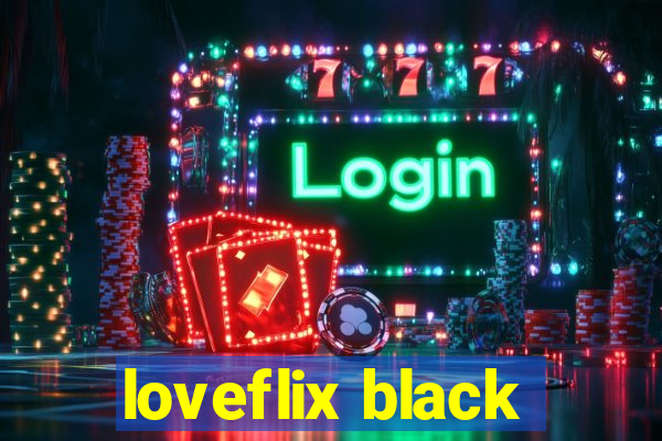 loveflix black