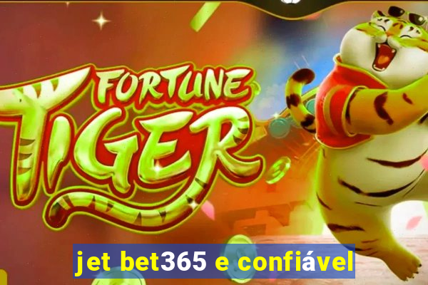 jet bet365 e confiável