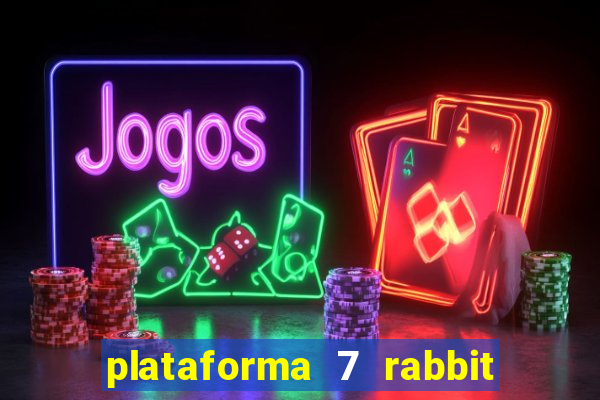 plataforma 7 rabbit é confiável