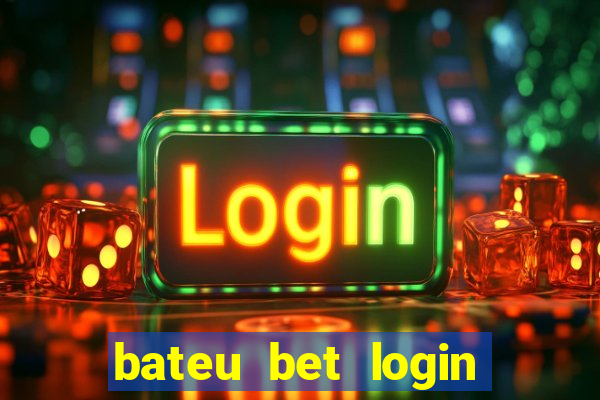 bateu bet login entrar na minha conta