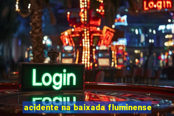 acidente na baixada fluminense