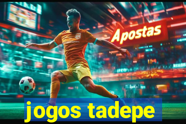 jogos tadepe