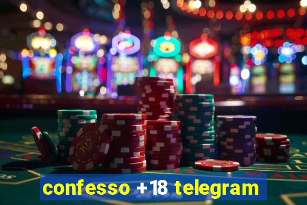 confesso +18 telegram