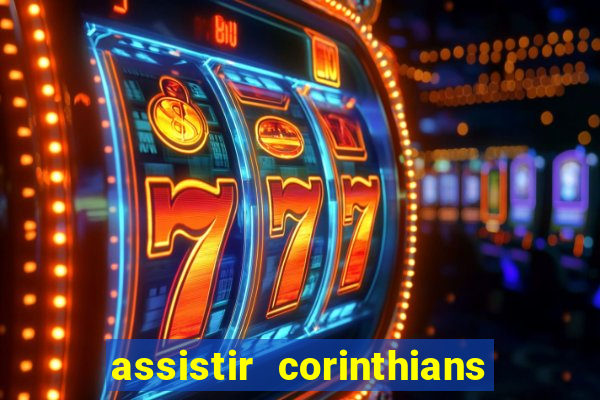 assistir corinthians multi canais