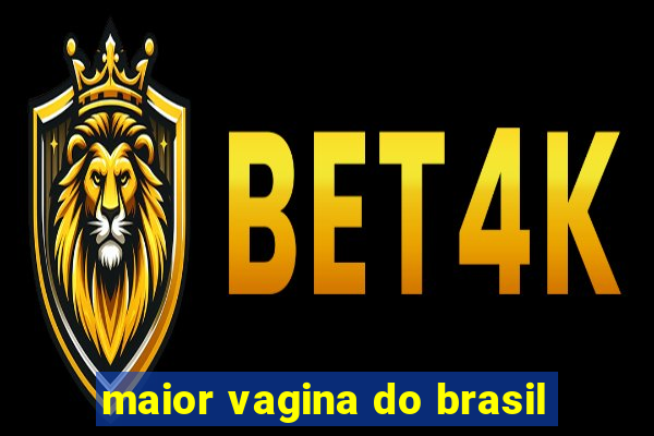 maior vagina do brasil