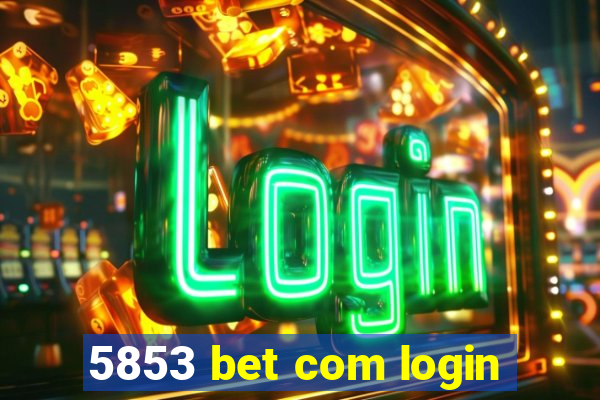 5853 bet com login