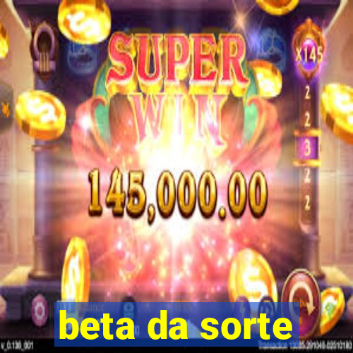 beta da sorte