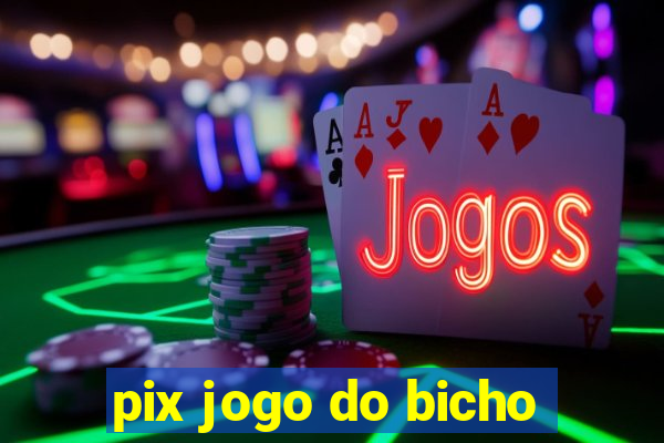 pix jogo do bicho