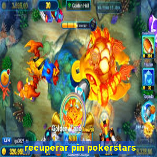 recuperar pin pokerstars