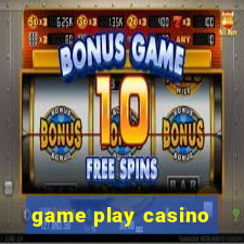 game play casino