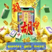 quantos gols messi tem na carreira