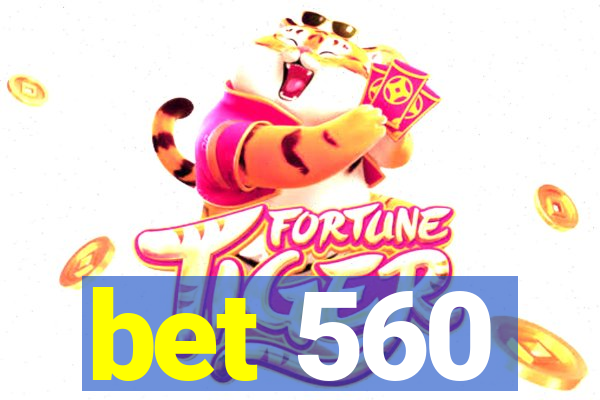 bet 560