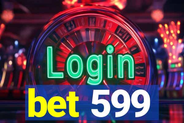 bet 599