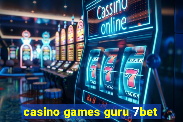 casino games guru 7bet