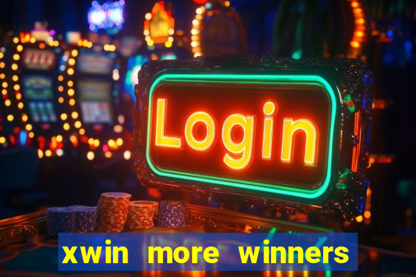 xwin more winners more fun