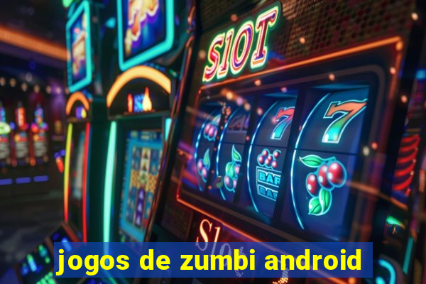 jogos de zumbi android