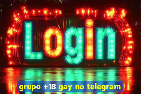 grupo +18 gay no telegram