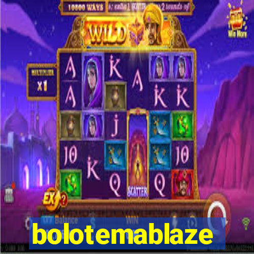 bolotemablaze