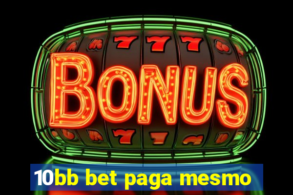 10bb bet paga mesmo