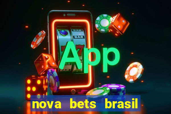 nova bets brasil é confiável