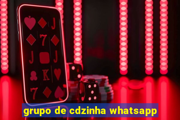 grupo de cdzinha whatsapp