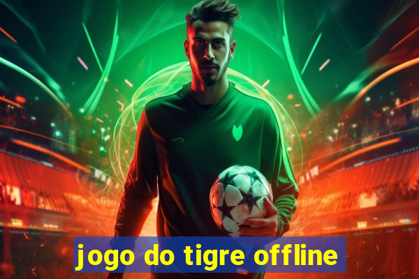 jogo do tigre offline