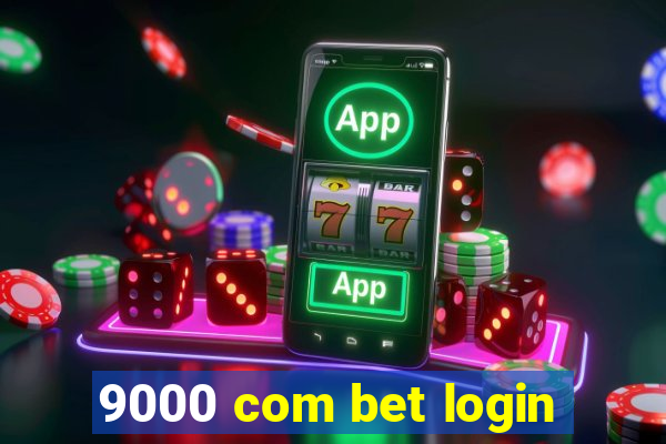 9000 com bet login