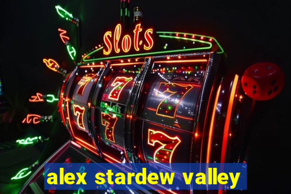 alex stardew valley