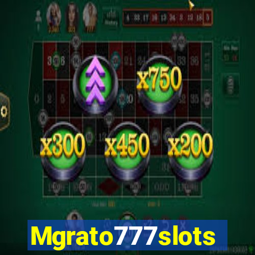 Mgrato777slots