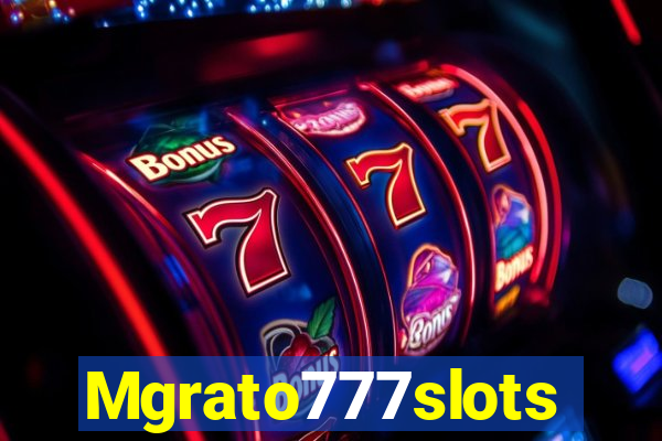 Mgrato777slots