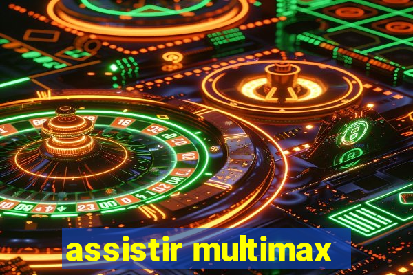 assistir multimax