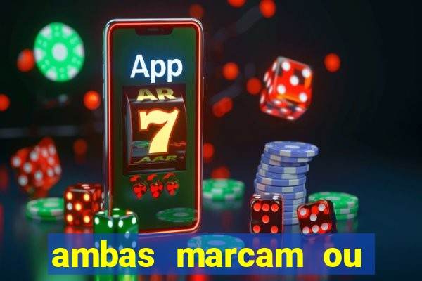 ambas marcam ou mais de 2.5 bet365