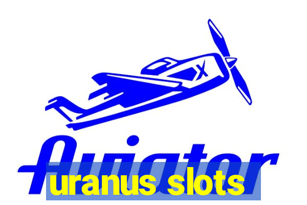 uranus slots