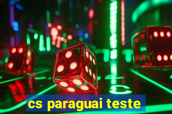 cs paraguai teste