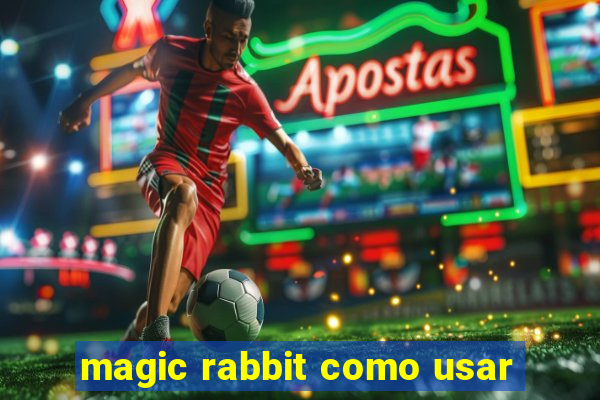 magic rabbit como usar