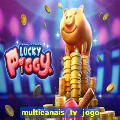 multicanais tv jogo ao vivo