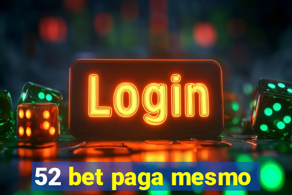 52 bet paga mesmo