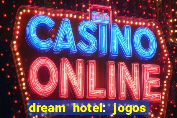 dream hotel: jogos de hotel