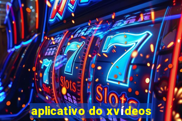 aplicativo do xvídeos