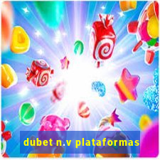 dubet n.v plataformas