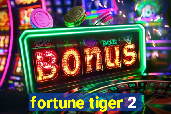 fortune tiger 2