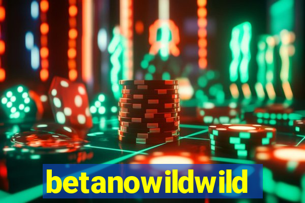 betanowildwild