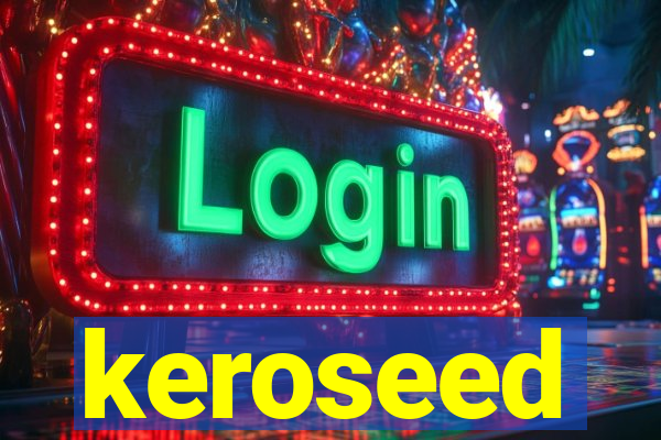 keroseed