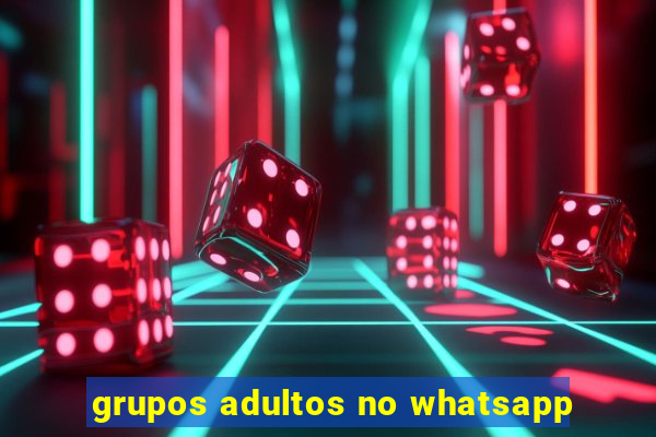 grupos adultos no whatsapp