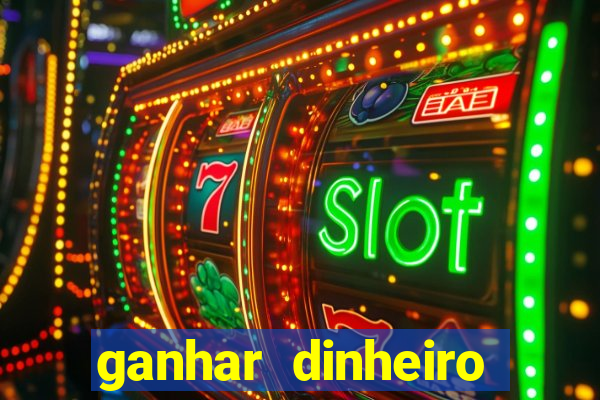 ganhar dinheiro online jogando