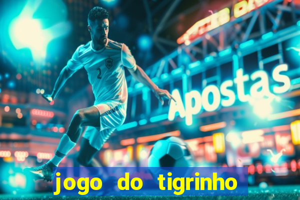 jogo do tigrinho oficial como jogar