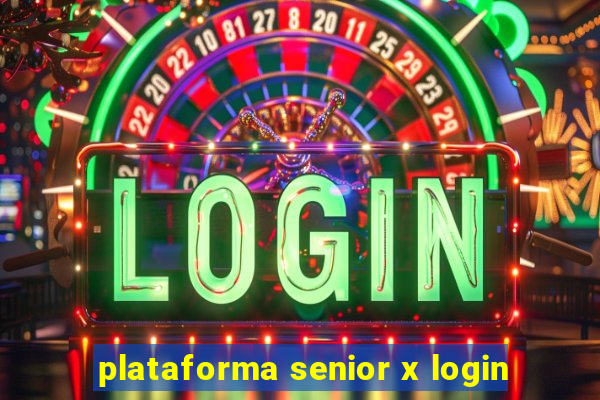 plataforma senior x login